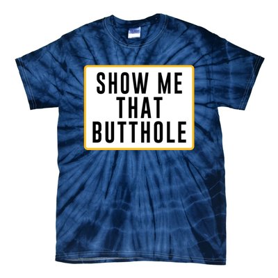 Show Me That Butthole Tie-Dye T-Shirt