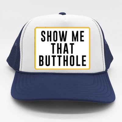 Show Me That Butthole Trucker Hat