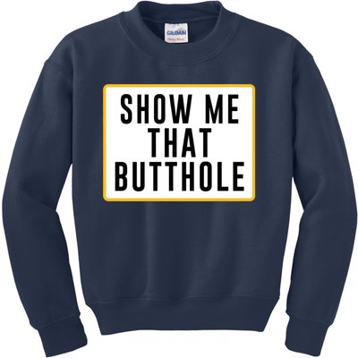 Show Me That Butthole Kids Sweatshirt