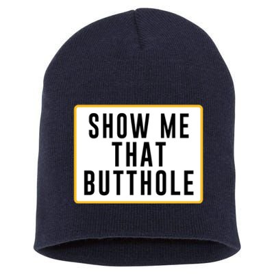 Show Me That Butthole Short Acrylic Beanie