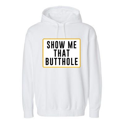 Show Me That Butthole Garment-Dyed Fleece Hoodie