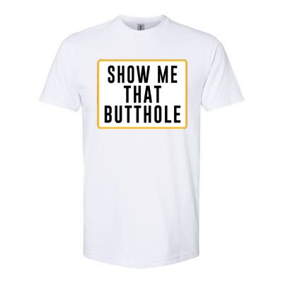 Show Me That Butthole Softstyle CVC T-Shirt