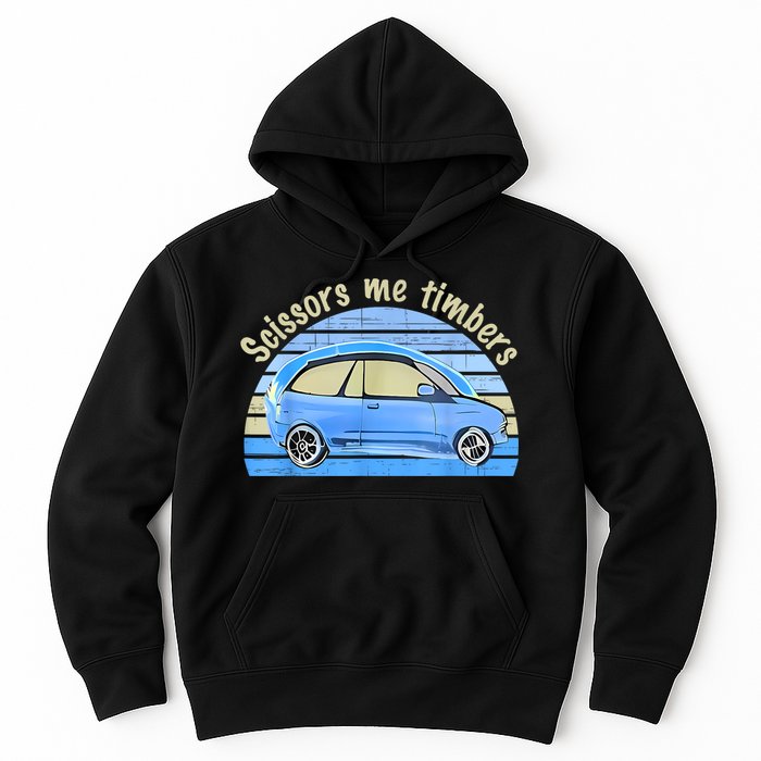 Scissors Me Timbers Funny Car Hoodie