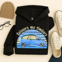 Scissors Me Timbers Funny Car Hoodie