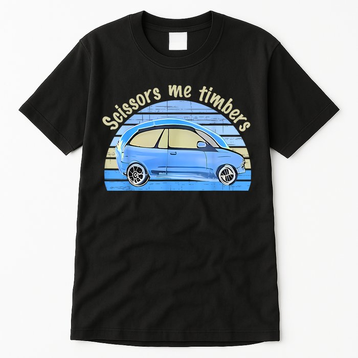 Scissors Me Timbers Funny Car Tall T-Shirt