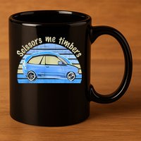 Scissors Me Timbers Funny Car 11oz C Handle Ceramic Mug