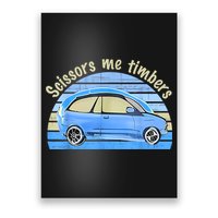 Scissors Me Timbers Funny Car Poster