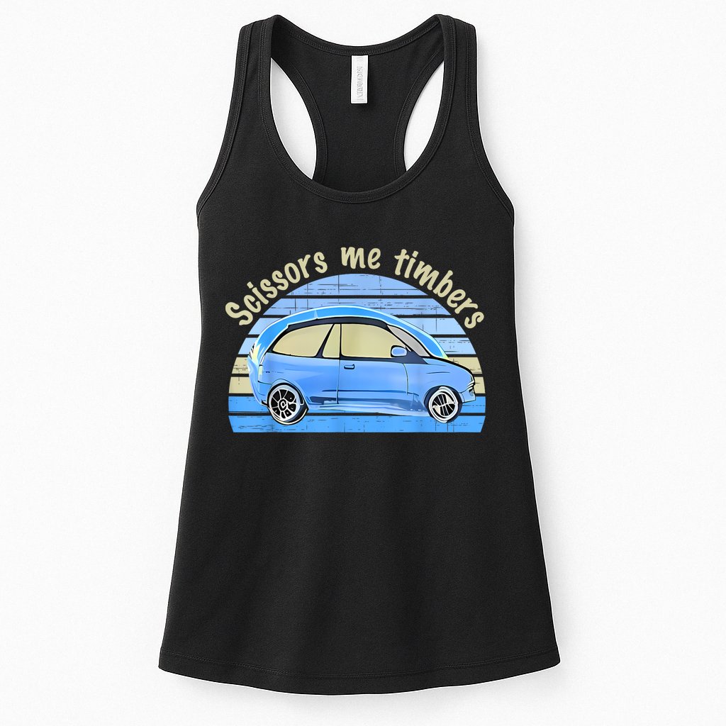 Scissors Me Timbers Funny Car Womens Tank Top