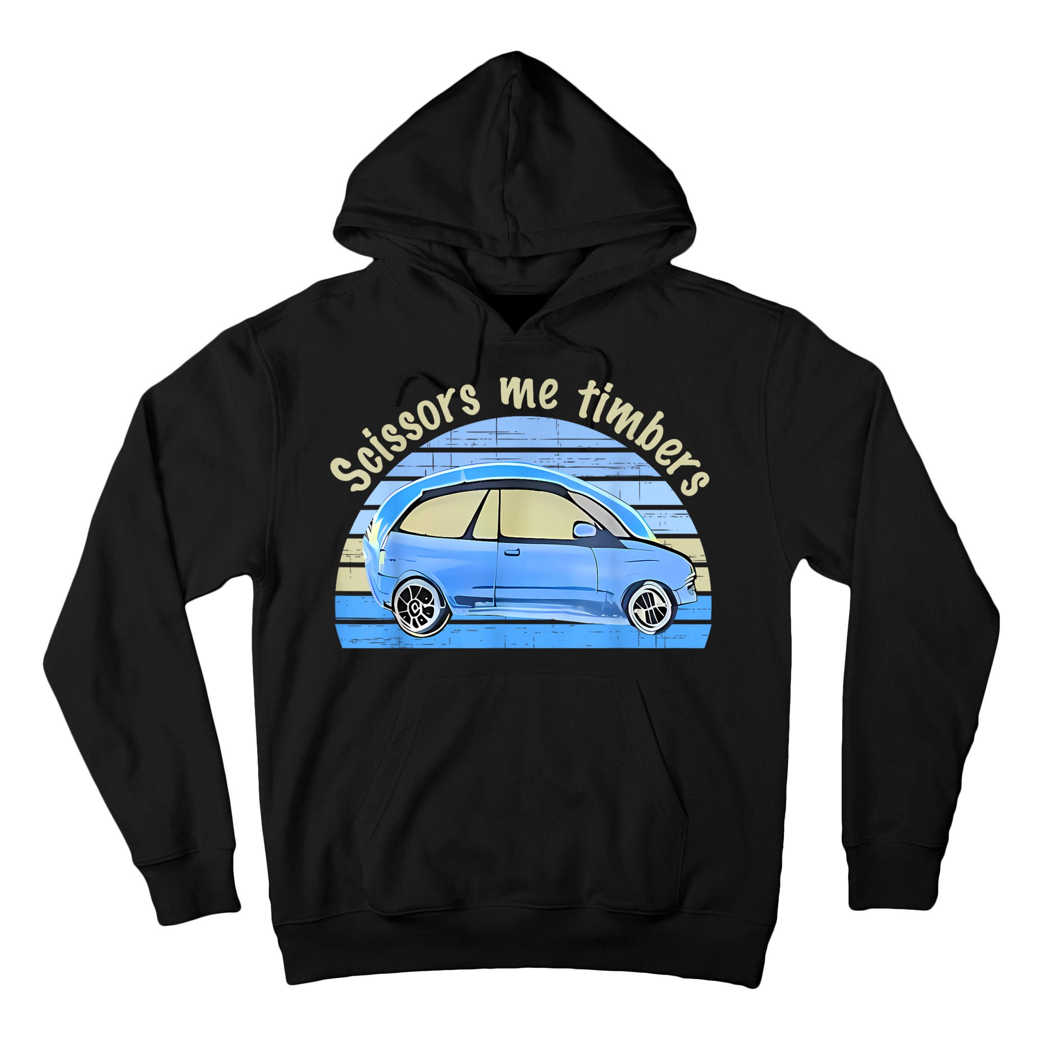 Scissors Me Timbers Funny Car Tall Hoodie