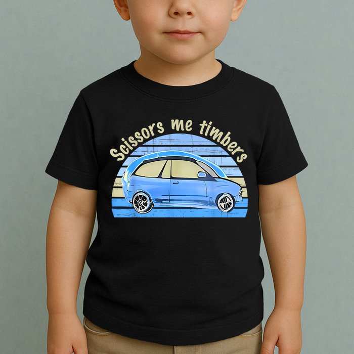 Scissors Me Timbers Funny Car Toddler T-Shirt
