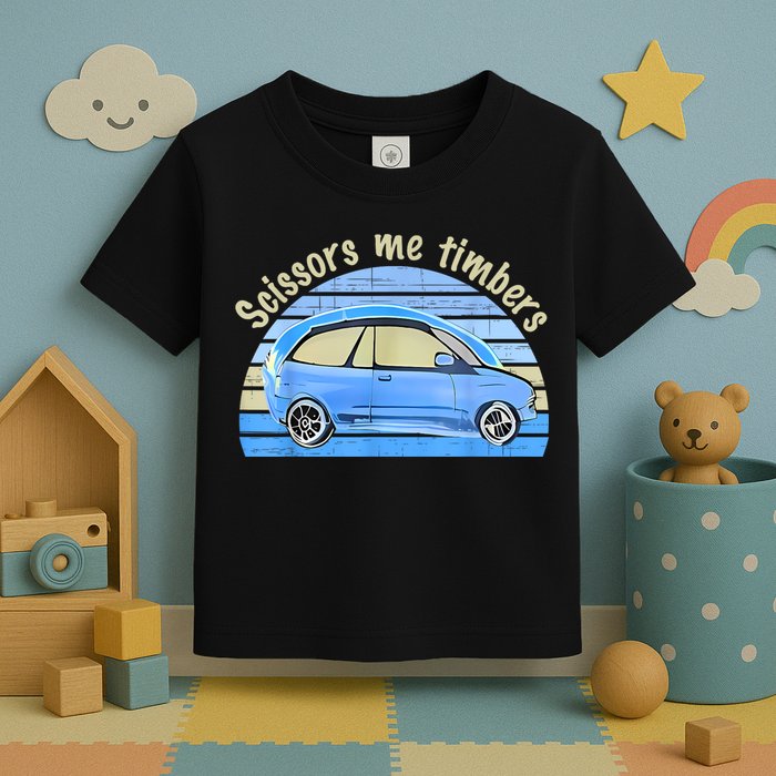 Scissors Me Timbers Funny Car Toddler T-Shirt