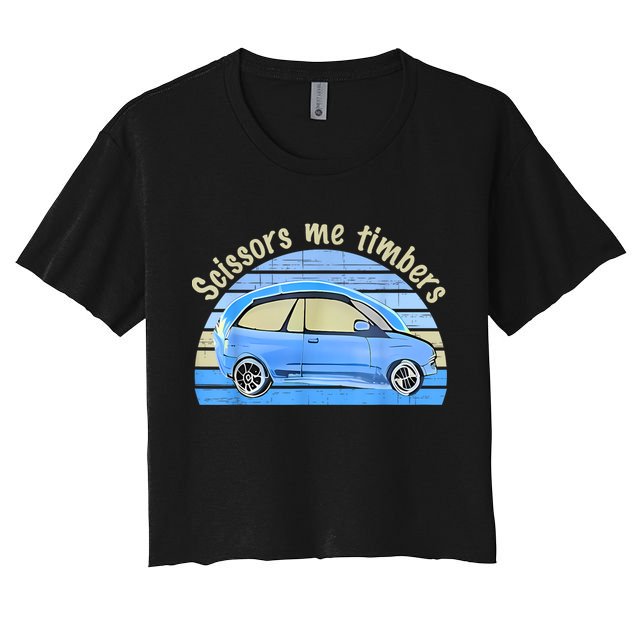 Scissors Me Timbers Funny Car Women's Crop Top Tee