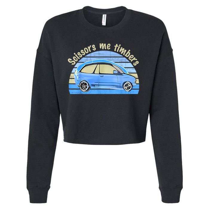 Scissors Me Timbers Funny Car Cropped Pullover Crew