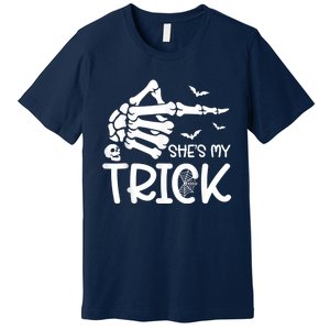 Shes My Trick Skeleton Hand Shes My Trick Skeleton Hand Premium T-Shirt