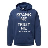 Spank Me Trust Me I Deserve It Funny Spanking Adult Humor Performance Fleece Hoodie