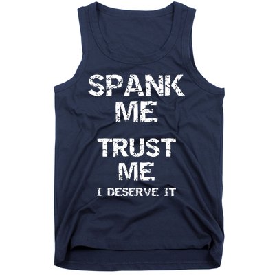 Spank Me Trust Me I Deserve It Funny Spanking Adult Humor Tank Top