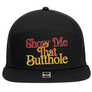 Show Me That Butthole Funny 7 Panel Mesh Trucker Snapback Hat