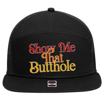 Show Me That Butthole Funny 7 Panel Mesh Trucker Snapback Hat