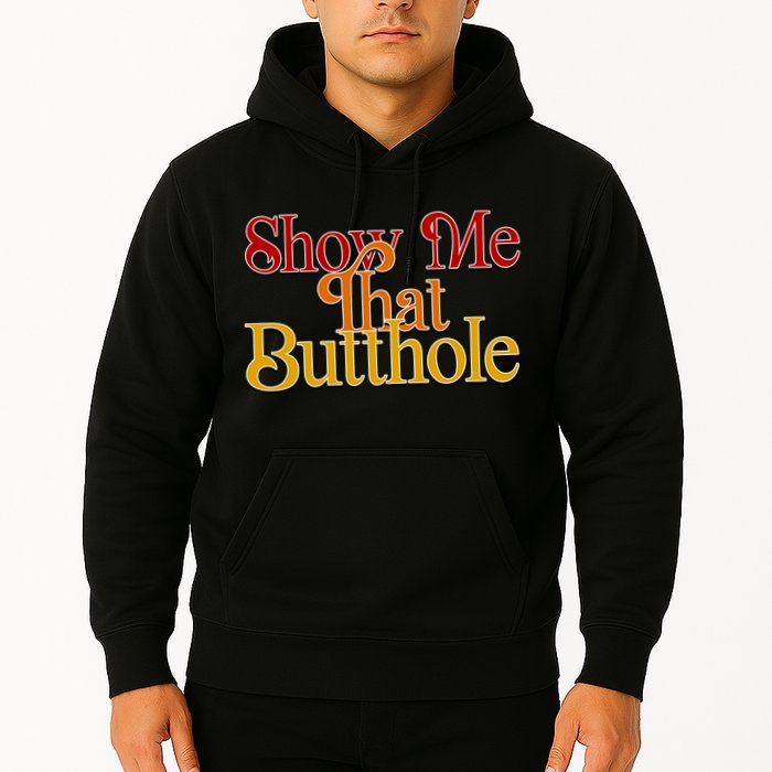 Show Me That Butthole Funny Hoodie