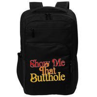 Show Me That Butthole Funny Impact Tech Backpack