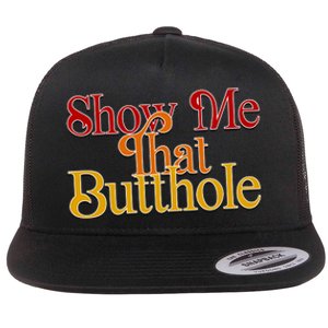 Show Me That Butthole Funny Flat Bill Trucker Hat