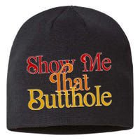 Show Me That Butthole Funny Sustainable Beanie