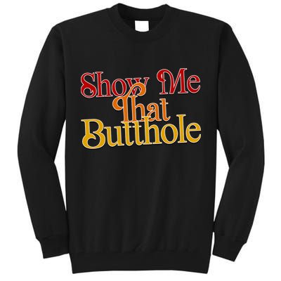 Show Me That Butthole Funny Tall Sweatshirt