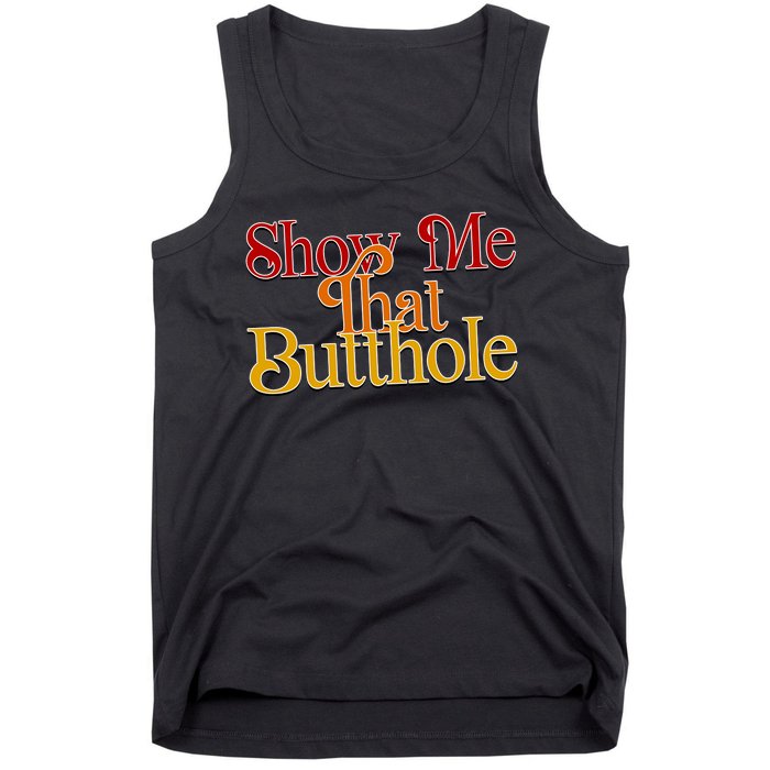 Show Me That Butthole Funny Tank Top