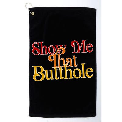 Show Me That Butthole Funny Golf Towel