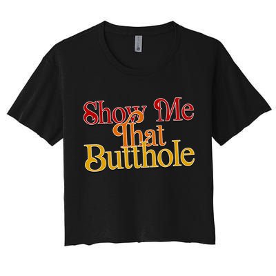 Show Me That Butthole Funny Crop Top