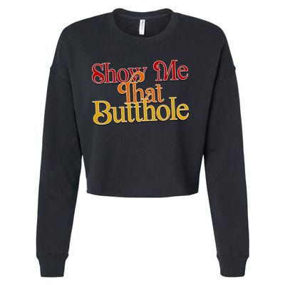 Show Me That Butthole Funny Cropped Pullover Crew
