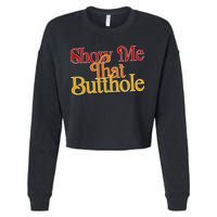 Show Me That Butthole Funny Cropped Pullover Crew