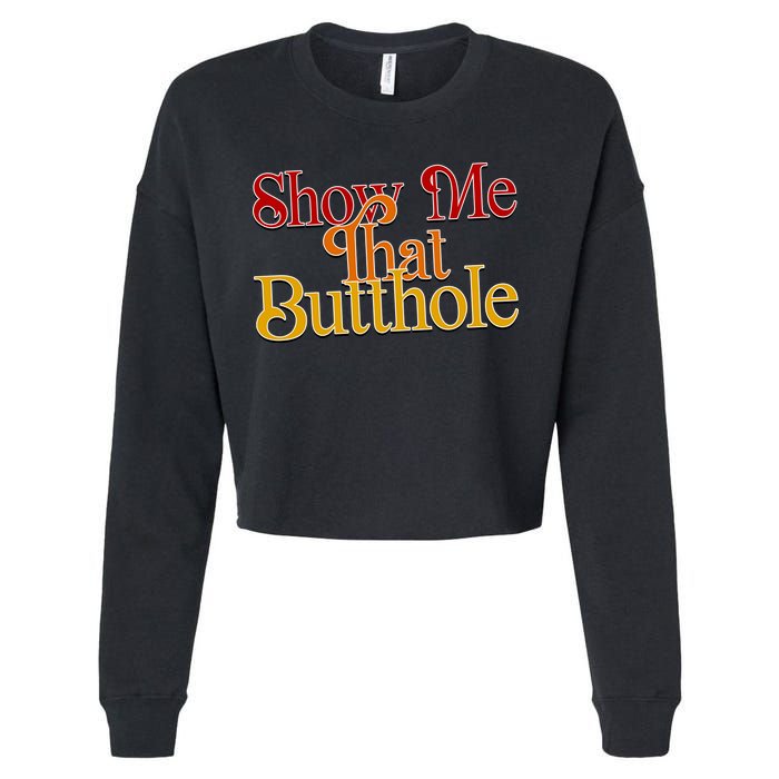 Show Me That Butthole Funny Cropped Pullover Crew