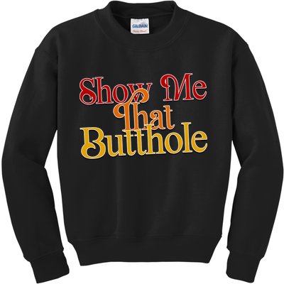 Show Me That Butthole Funny Kids Sweatshirt