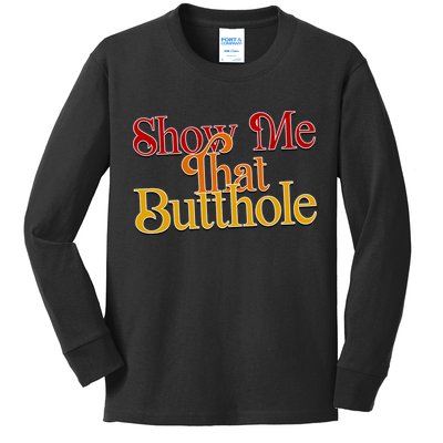 Show Me That Butthole Funny Kids Long Sleeve Shirt