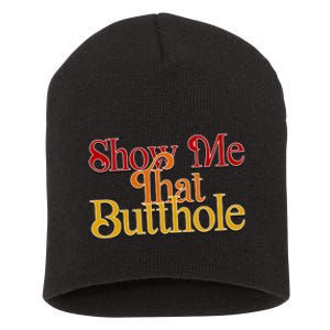 Show Me That Butthole Funny Short Acrylic Beanie