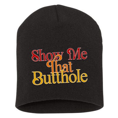 Show Me That Butthole Funny Short Acrylic Beanie