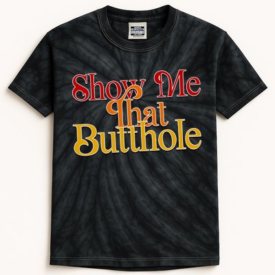 Show Me That Butthole Funny Kids Tie-Dye T-Shirt