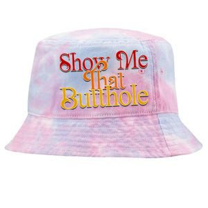 Show Me That Butthole Funny Tie-Dyed Bucket Hat