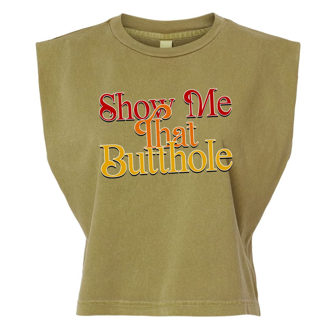 Show Me That Butthole Funny Garment-Dyed Women's Muscle Tee
