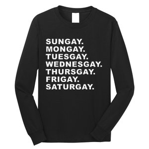 Sungay Mongay Tuesgay Wednesgay Thursgay Frigay Saturgay Long Sleeve Shirt