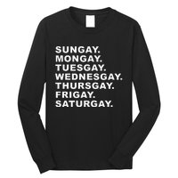 Sungay Mongay Tuesgay Wednesgay Thursgay Frigay Saturgay Long Sleeve Shirt