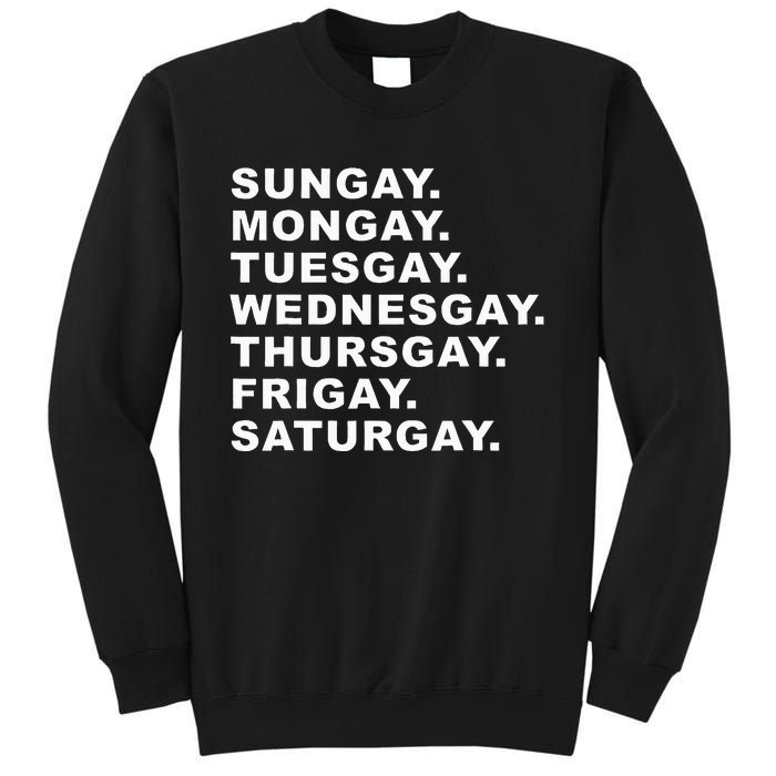 Sungay Mongay Tuesgay Wednesgay Thursgay Frigay Saturgay Sweatshirt