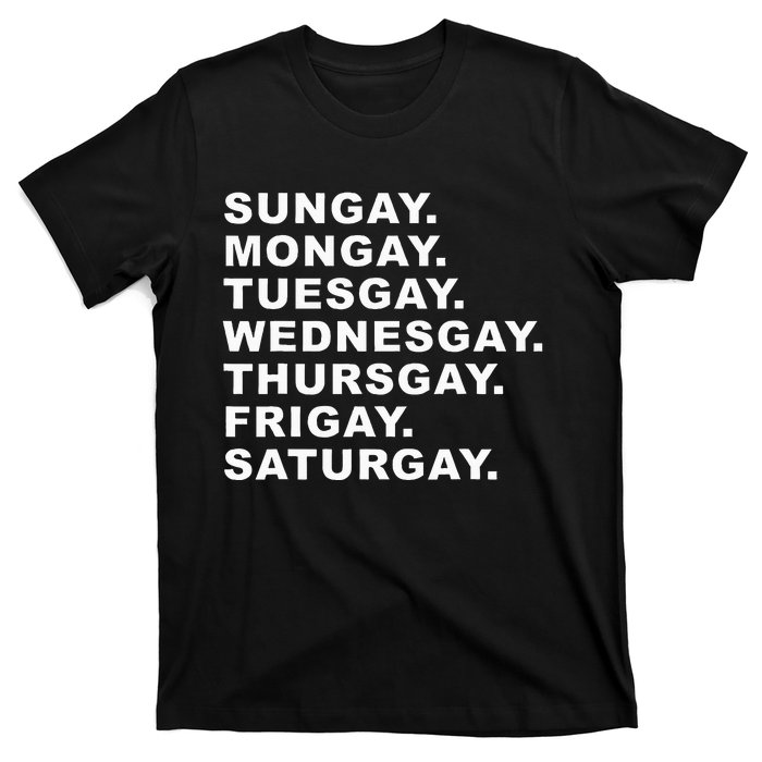 Sungay Mongay Tuesgay Wednesgay Thursgay Frigay Saturgay T-Shirt