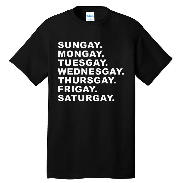 Sungay Mongay Tuesgay Wednesgay Thursgay Frigay Saturgay Tall T-Shirt