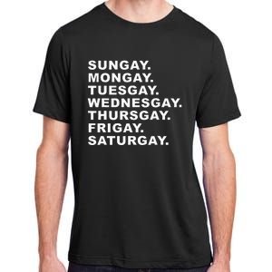 Sungay Mongay Tuesgay Wednesgay Thursgay Frigay Saturgay Adult ChromaSoft Performance T-Shirt