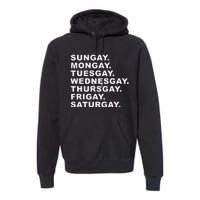 Sungay Mongay Tuesgay Wednesgay Thursgay Frigay Saturgay Premium Hoodie