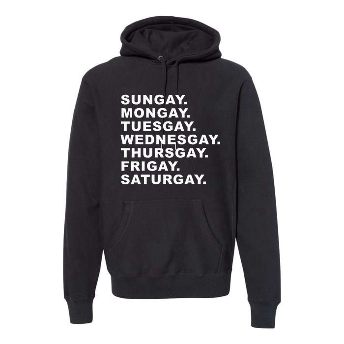 Sungay Mongay Tuesgay Wednesgay Thursgay Frigay Saturgay Premium Hoodie