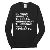 Sungay Mongay Tuesgay Wednesgay Thursgay Frigay Saturgay Tall Long Sleeve T-Shirt