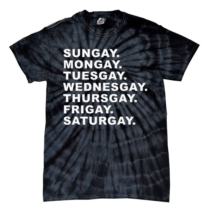 Sungay Mongay Tuesgay Wednesgay Thursgay Frigay Saturgay Tie-Dye T-Shirt